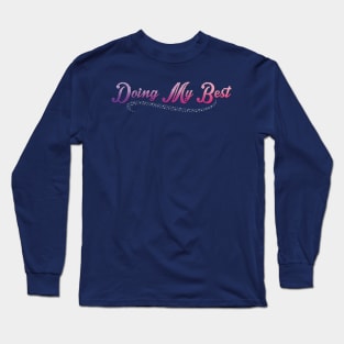 Doing my Best! Long Sleeve T-Shirt